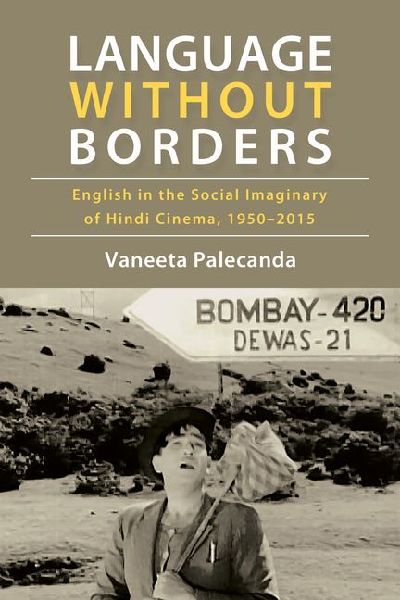 Language Without Borders: English in the Social Imaginary of Hindi Cinema, 1950-2015