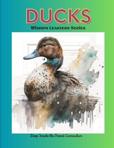 Ducks - Wisdom Learners Series Deep Inside the Forest Curriculum