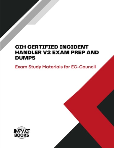 Cih Certified Incident Handler V2 Exam Prep and Dumps Exam Study Materials for EC-Council