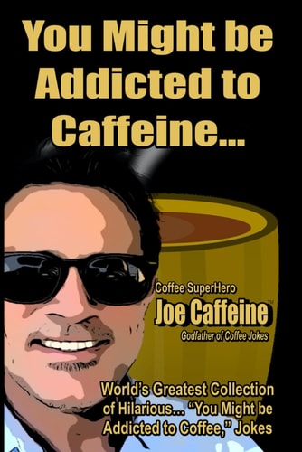 You Might be Addicted to Caffeine...