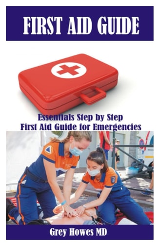 First Aid Guide Essentials Step by Step First Aid Guide for Emergencies