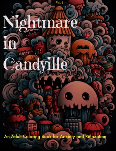 Nightmare in Candyville A Cute and Creepy Adult Coloring Book