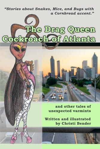 The Drag Queen Cockroach of Atlanta And Other Tales of Unexpected Varmints