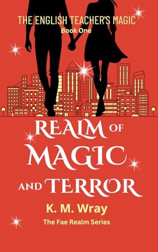 Realm of Magic and Terror An Urban Fantasy Paranormal Comedy Romance