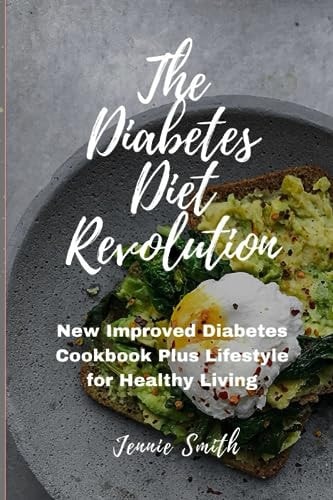 The Diabetes Diet Revolution New Improved Diabetes Cookbook Plus Lifestyle for Healthy Living