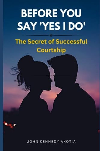 Before You Say 'Yes I Do' The Secret of Successful Courtship
