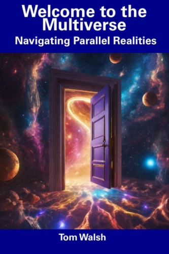 Welcome to the Multiverse Navigating Parallel Realities