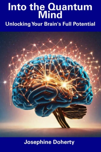 Into the Quantum Mind Unlocking Your Brain's Full Potential