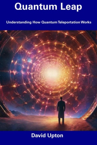 Quantum Leap Understanding How Quantum Teleportation Works