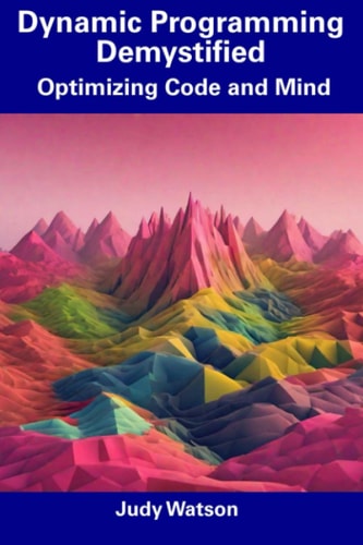Dynamic Programming Demystified Optimizing Code and Mind