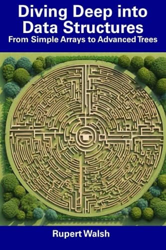 Diving Deep Into Data Structures From Simple Arrays to Advanced Trees