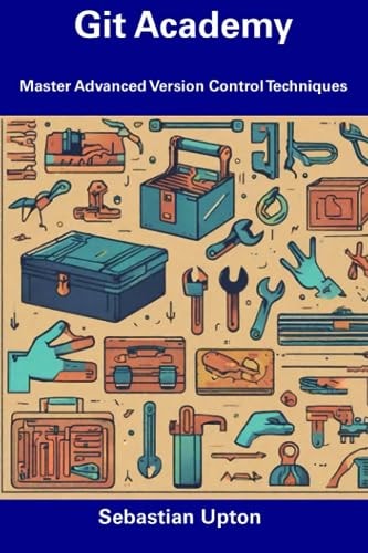 Git Academy Master Advanced Version Control Techniques