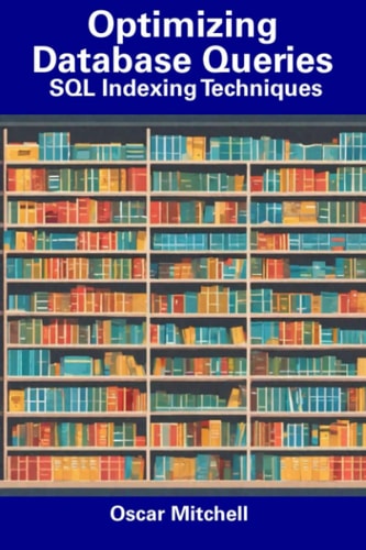 Optimizing Database Queries SQL Indexing Techniques