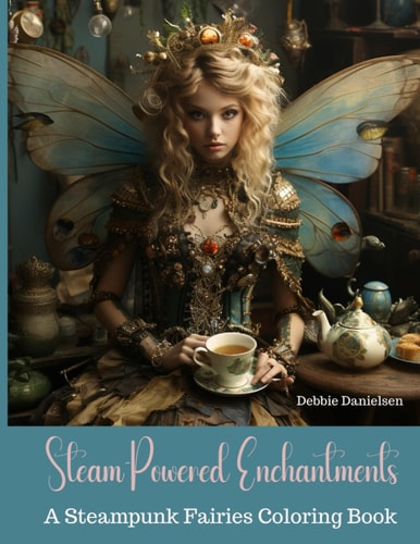 Steam-Powered Enchantments A Steampunk Fairies Coloring Book