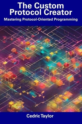The Custom Protocol Creator Mastering Protocol-Oriented Programming