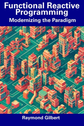 Functional Reactive Programming Modernizing the Paradigm