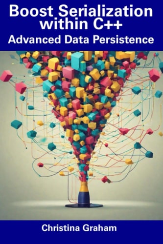 Boost Serialization Within C++ Advanced Data Persistence
