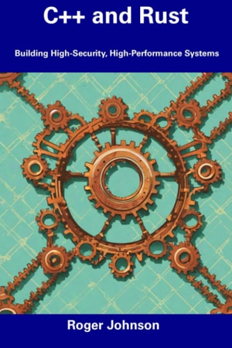 C++ and Rust Building High-Security, High-Performance Systems