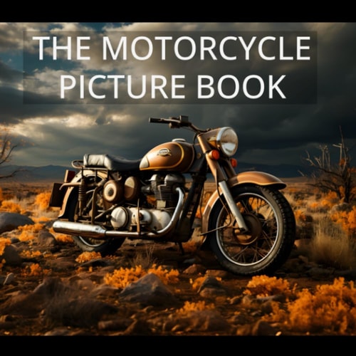 The Motorcycle Picture Book Amazing Illustrations of All Types of Motorcycles