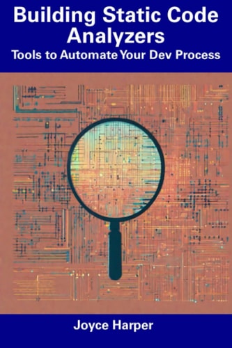 Building Static Code Analyzers Tools to Automate Your Dev Process