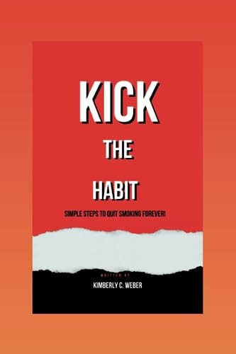 Kick the Habit Simple Steps to Quit Smoking Forever!