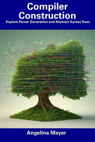 Compiler Construction Explore Parser Generation and Abstract Syntax Trees