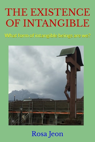 The Existence of Intangible What Form of Intangible Beings are We?