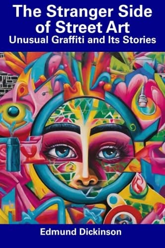 The Stranger Side of Street Art Unusual Graffiti and Its Stories