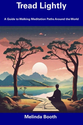 Tread Lightly A Guide to Walking Meditation Paths Around the World