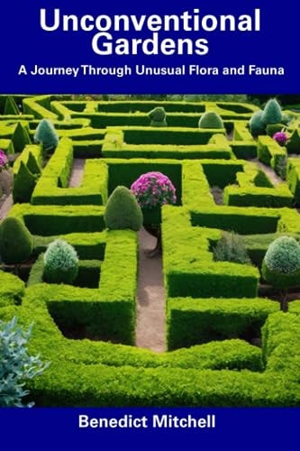 Unconventional Gardens A Journey Through Unusual Flora and Fauna