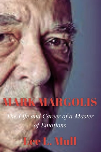 Mark Margolis The Life and Career of a Master of Emotions