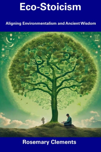 Eco-Stoicism Aligning Environmentalism and Ancient Wisdom