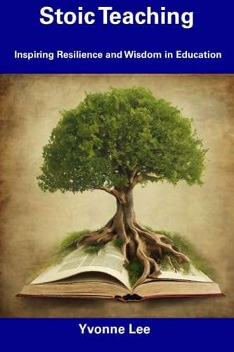 Stoic Teaching Inspiring Resilience and Wisdom in Education