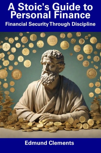 A Stoic's Guide to Personal Finance Financial Security Through Discipline