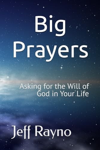 Big Prayers Asking for the Will of God in Your Life