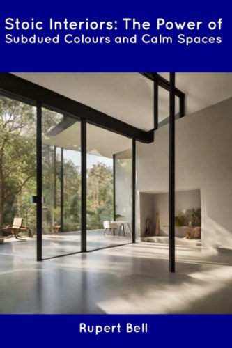 Stoic Interiors The Power of Subdued Colours and Calm Spaces