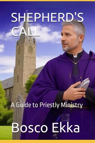 Shepherd's Call A Guide to Priestly Ministry