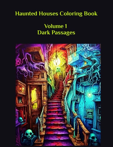 Haunted Houses Coloring Book Volume 1 100 Images: Dark Passages