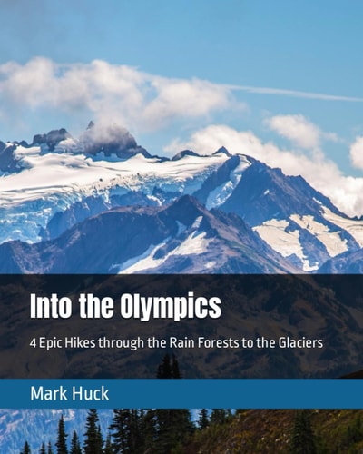 Into the Olympics 4 Epic Hikes Through the Rain Forests to the Glaciers