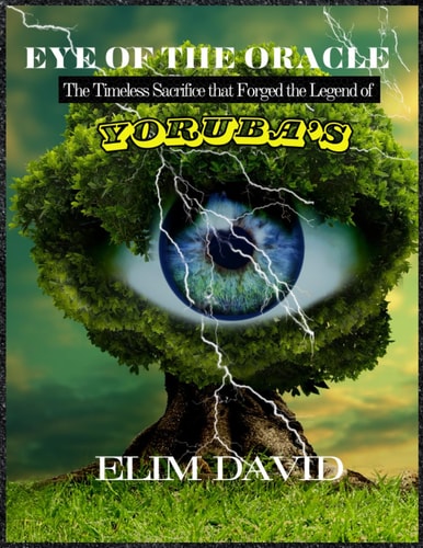 Eye of the Oracle The Timeless Sacrifice that Forged the Legend of YORUBA'S
