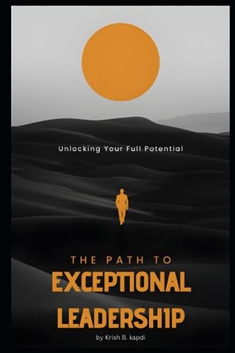 The Path to Exceptional Leadership Unlocking Your Full Potential