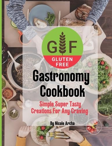 Gluten-Free Gastronomy Cookbook