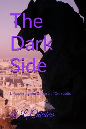 The Dark Side Uncovering the Culture of Corruption