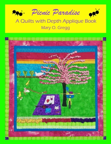 Picnic Paradise A Quilts with Depth Applique Book