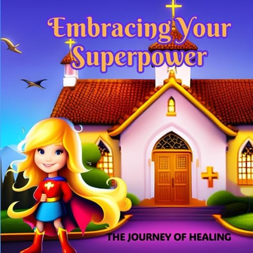 Embracing Your Superpower The Journey of Healing