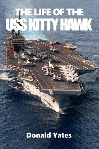 The Life of the USS Kitty Hawk