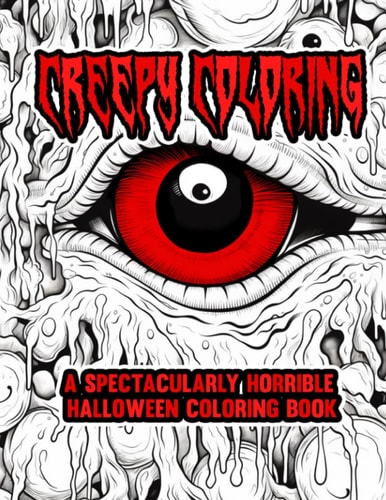 Creepy Coloring A Spectacularly Horrible Halloween Coloring Book