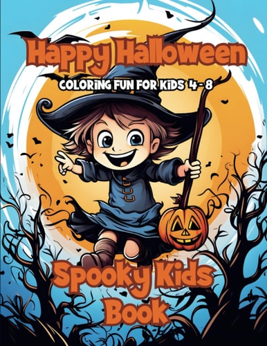 Happy Halloween Coloring Fun for Kids 4-8: Spooky Kids Book Activity Fun Book Kids Will Love
