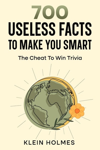 700 Useless Facts to Make You Smart - The Cheat To Win Trivia