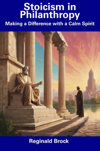 Stoicism in Philanthropy Making a Difference with a Calm Spirit
